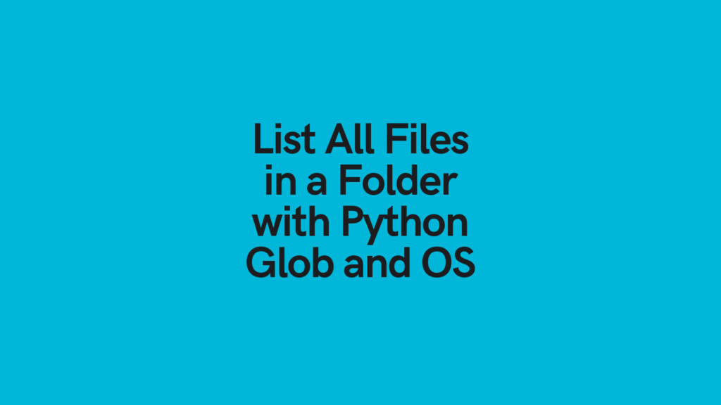 Cover image for list all files in a directory with python glob and os listdir