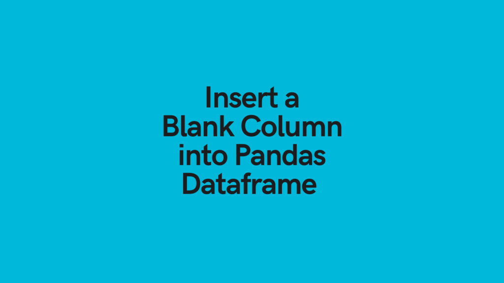 Insert a Blank Column Pandas Dataframe