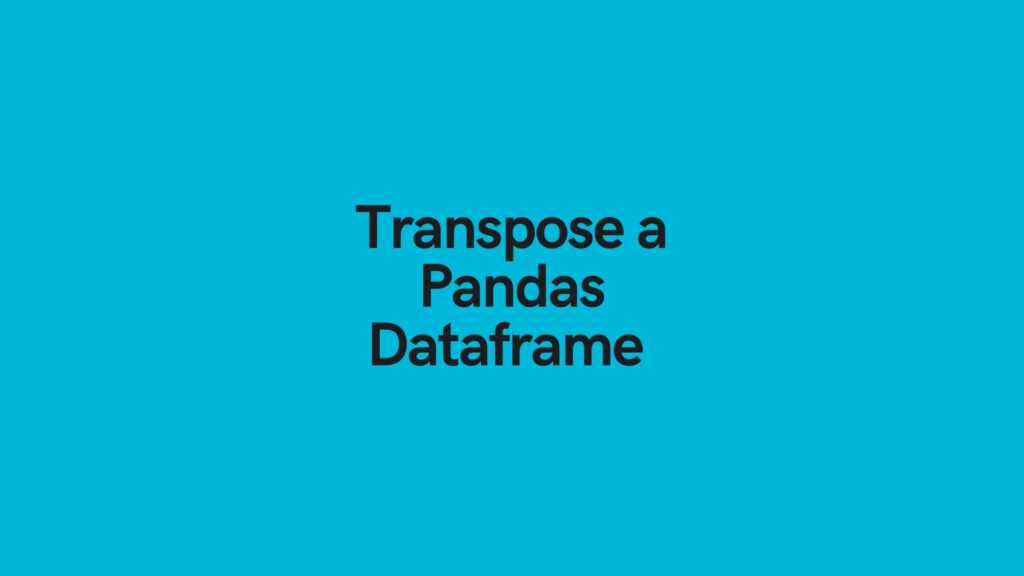 Transpose a Pandas Dataframe Cover Image