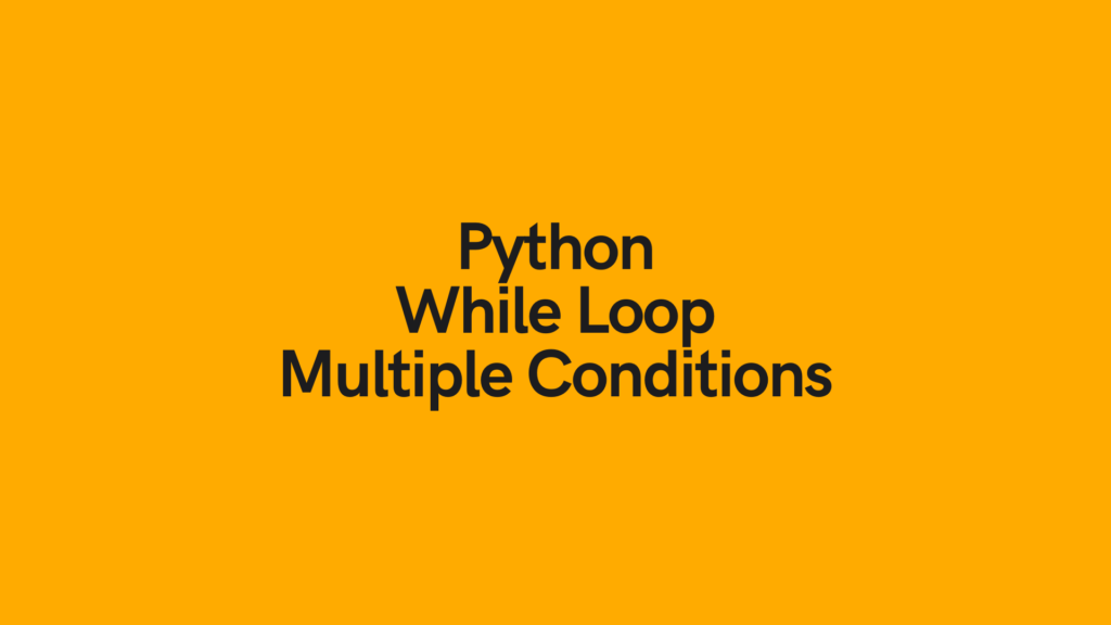 Python While Loop Multiple Conditions Cover Image