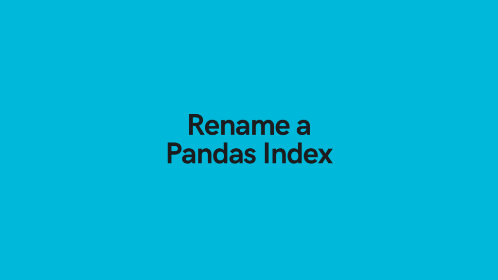 Rename a Pandas Index Cover Image