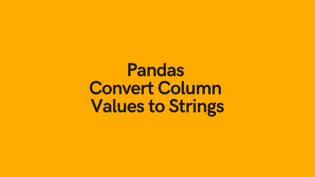 Pandas Convert Column Values to Strings Cover Image