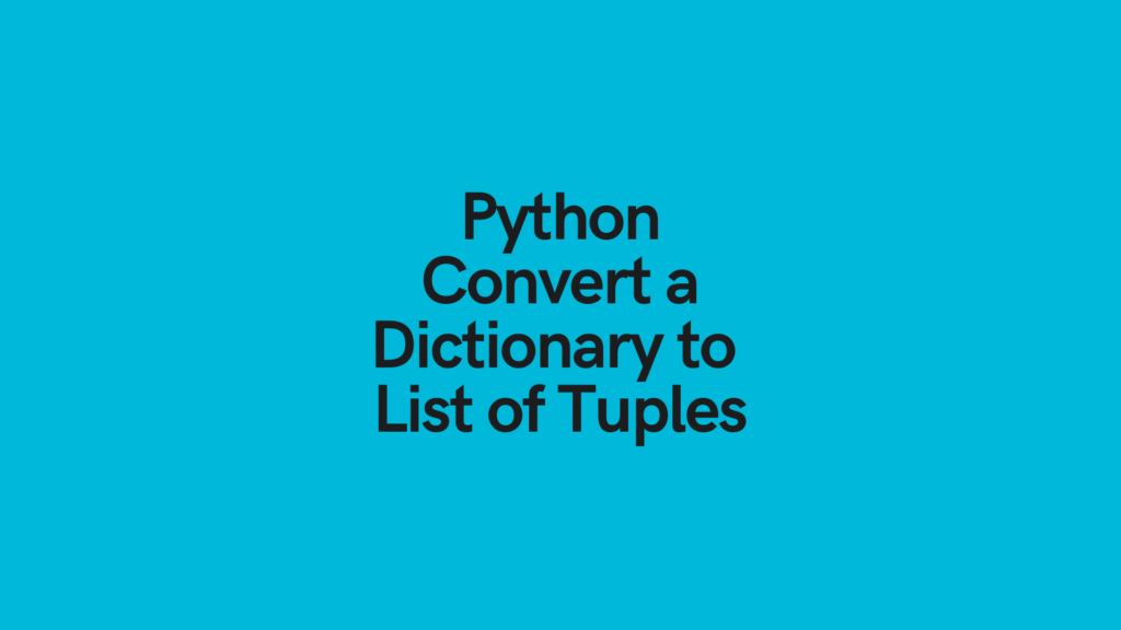 Python Convert Dictionary to List of Tuples Cover Image