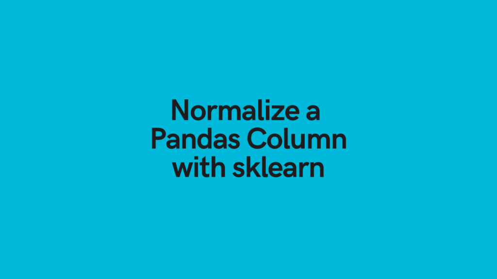 Normalize a Pandas Column with sklearn Cover Image