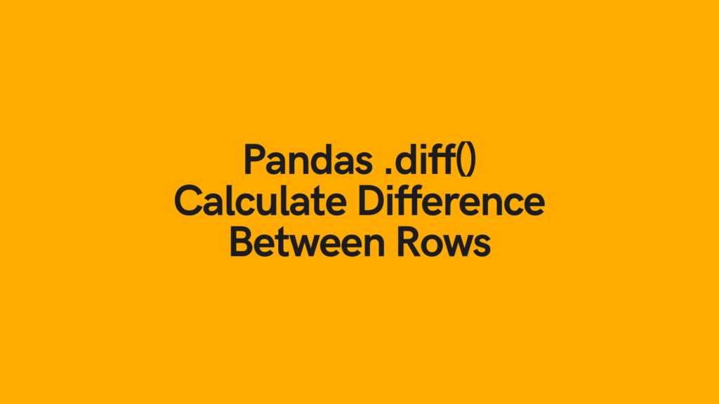 Pandas Diff Calculate Difference Between Rows Cover Image