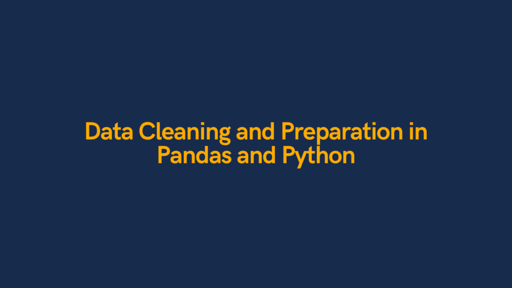 Data Cleaning and Preparation in Pandas and Python Cover Image