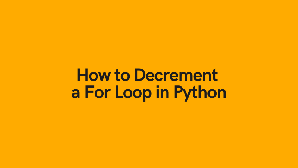 How to Decrement a For Loop in Python Cover Image