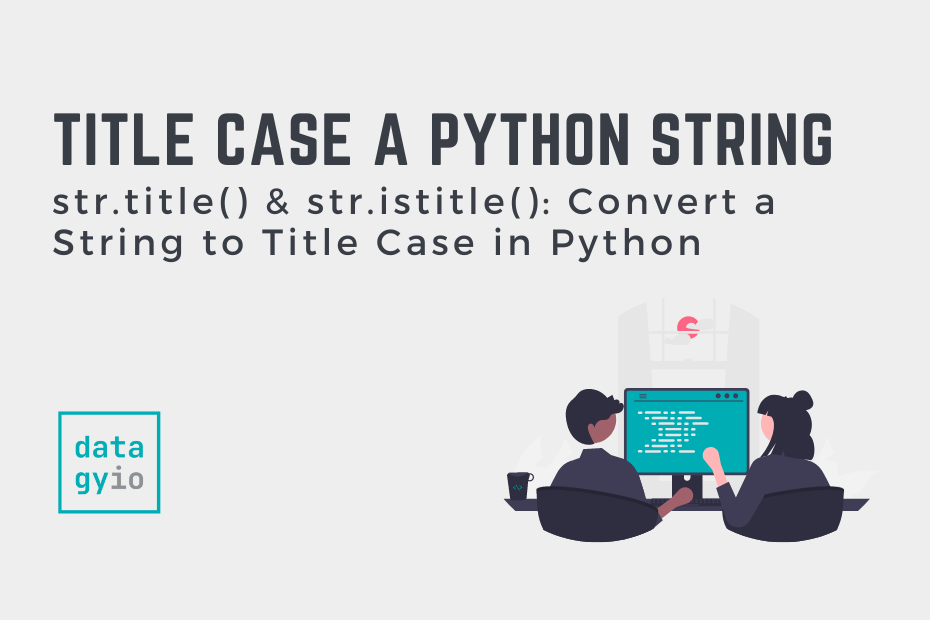 str title() and str istitle Convert a String to Title Case in Python Cover Image